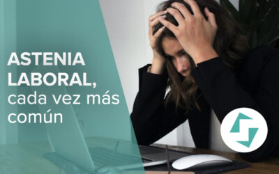 La astenia en el trabajo, cada vez más común