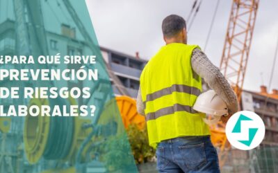 ¿Para qué sirve la prevención de riesgos laborales?