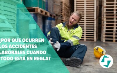 ¿Por qué ocurren los accidentes laborales cuando “todo está en regla”?